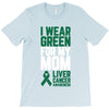 i wear green for my mom liver cancer awareness T-Shirt