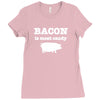 bacon is meat candy Ladies Fitted T-Shirt