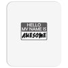 my name is awesome Mousepad