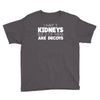 i have 3 kidneys and 2 of them are decoys Youth Tee
