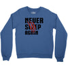 Never Sleep Again Crewneck Sweatshirt