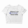 gaming mana low need milk Crop Top