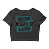 you done messed up a a ron Crop Top