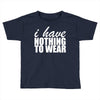 nothing to wear (2) Toddler T-shirt