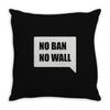 no ban no wall Throw Pillow