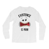 existnece is pain Long Sleeve Shirts
