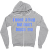 i need a hug  but don't touch me Zipper Hoodie