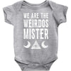 we are the weirdos mister Baby Bodysuit