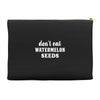 Don't Eat Watermelon Seeds Accessory Pouches