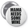 mamma needs some vino divertente Pin-back button