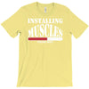 funny installing muscles, ideal gift, birthday present T-Shirt