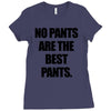 no pants are the best pants t shirt slogan top tee tshirt logo funny h Ladies Fitted T-Shirt
