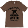 This Is What A Bad Ass Sister Looks Like T-Shirt