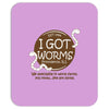 i got worms t shirt Mousepad