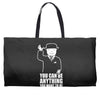 you can be anything you want to be Weekender Totes