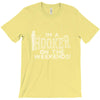 i'm a hooker on the weekends T-Shirt