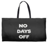 no days off Weekender Totes