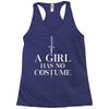 a girl has no costume Racerback Tank