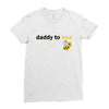 Daddy to Bee Unknown Gender Ladies Fitted T-Shirt