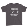 running, we all need a little motivation Youth Tee