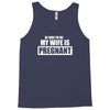 be nice to me my wife is pregnant funny Tank Top