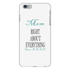mom right about everything since xxxx iPhone 6 Plus/6s Plus Case