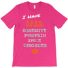 i have obsessive pumpkin spice disorder T-Shirt