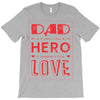 dad a son's first hero a daughters first love 3 T-Shirt
