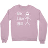 be like bill meme Crewneck Sweatshirt