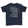 I've Just Developed A Theory That Proves I'm Not A Nerd Youth Tee