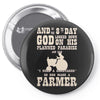 the 8th day god made farmers Pin-back button