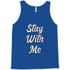 STAY WITH ME Tank Top