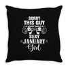 sorry this guy is already taken by a super sexy  january girl Throw Pillow