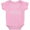 allergic to mornings awesome Baby Onesie