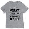 Back Off Crazy Daughter Afraid To Use Her V-Neck Tee