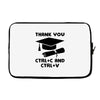 Thank You Ctrl+C And Ctrl+V Laptop sleeve