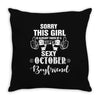 sorry this girl is already taken by a super sexy october boyfriend Throw Pillow