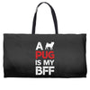 a pug is my bff Weekender Totes