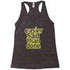 easier said than done Racerback Tank