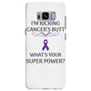 I Am Kicking Cancers Butt Whats Your Superpower? Samsung Galaxy S8 Plus