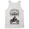 I Don't Need Therapy Just to Go Motorcycling Tank Top
