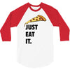 just eat it pizza lover 3/4 Sleeve Shirt