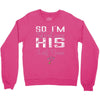 So I'm Stealing His Last Name Crewneck Sweatshirt