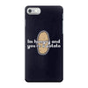 im hungry and youre a potato iPhone 7 Case