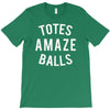 totes amaze balls T-Shirt