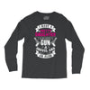 I Have A Pretty Daughter Gun A Shovel And An Alibi Long Sleeve Shirts