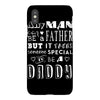 any man can be a father but it takes someone special to be a daddy 2 iPhoneX