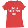 live a fxck yeah life Ladies Fitted T-Shirt