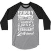 This Guy Is Taken By A Super Sexy February Girlfriend 3/4 Sleeve Shirt