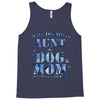 i have two tıtles aunt and dogmom an i rock them both flowers Tank Top